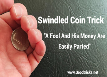 Coins are excellent items do do magic tricks with.